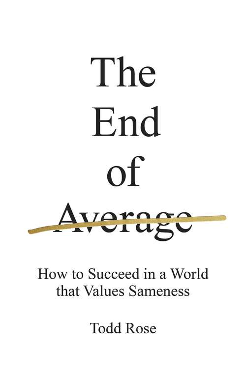 Book cover of The End of Average: How to Succeed in a World That Values Sameness