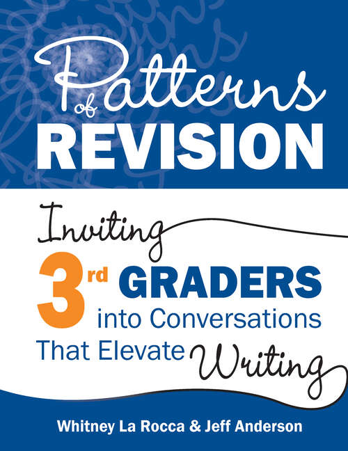Book cover of Patterns of Revision, Grade 3: Inviting 3rd Graders into Conversations That Elevate Writing (Patterns of Revision)