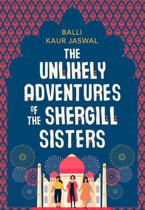 Book cover of The Unlikely Adventures of the Shergill Sisters: A Novel