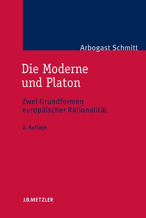 Book cover of Die Moderne und Platon: Zwei Grundformen europäischer Rationalität (2. Aufl. 2008)