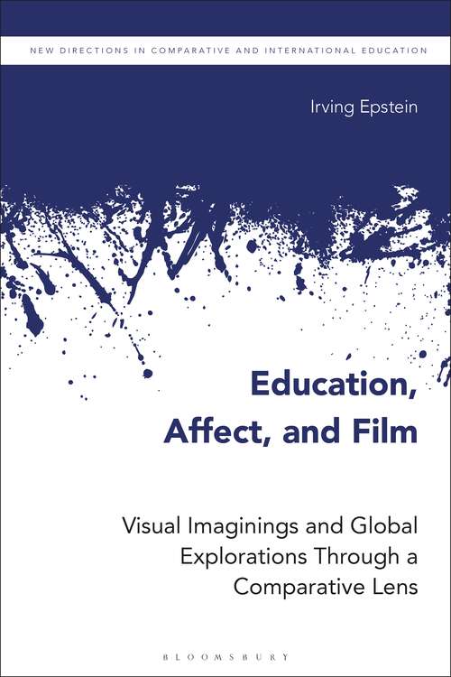 Book cover of Education, Affect, and Film: Visual Imaginings and Global Explorations Through a Comparative Lens (New Directions in Comparative and International Education)