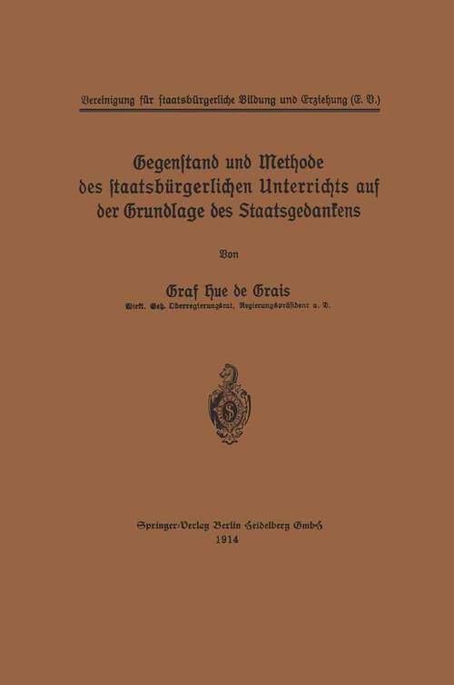 Book cover of Gegenstand und Methode des staatsbürgerlichen Unterrichts auf der Grundlage des Staatsgedankens (1914)