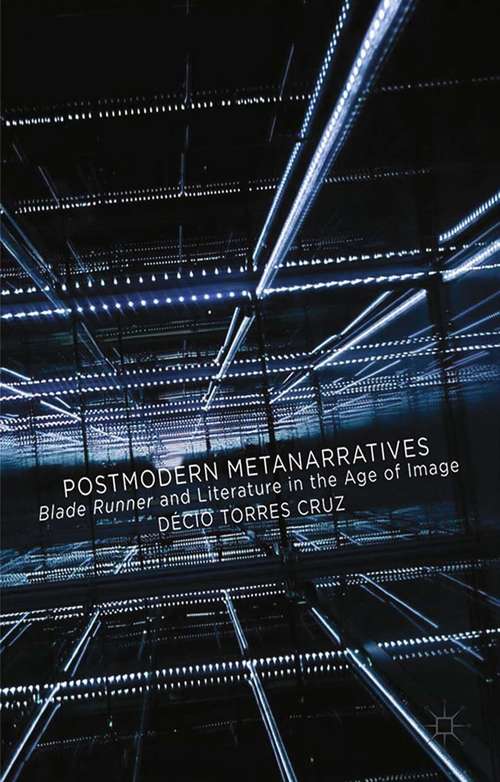 Book cover of Postmodern Metanarratives: Blade Runner and Literature in the Age of Image (2014)