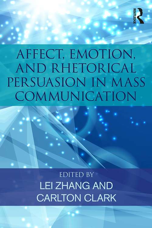 Book cover of Affect, Emotion, and Rhetorical Persuasion in Mass Communication