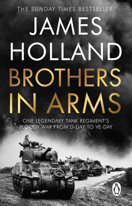 Book cover of Brothers in Arms: One Legendary Tank Regiment's Bloody War from D-Day to VE-Day