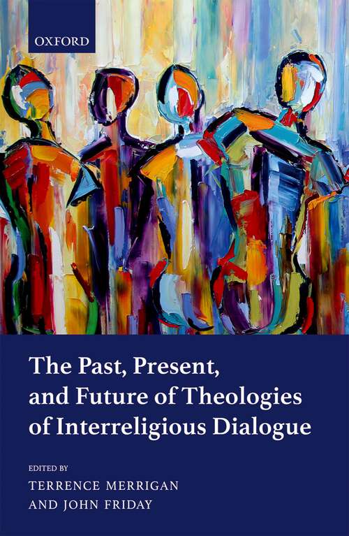 Book cover of The Past, Present, and Future of Theologies of Interreligious Dialogue