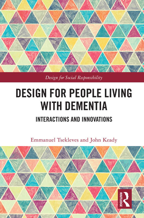 Book cover of Design for People Living with Dementia: Interactions and Innovations (Design for Social Responsibility)