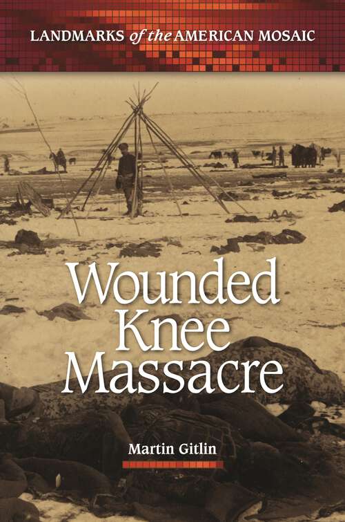 Book cover of Wounded Knee Massacre (Landmarks of the American Mosaic)