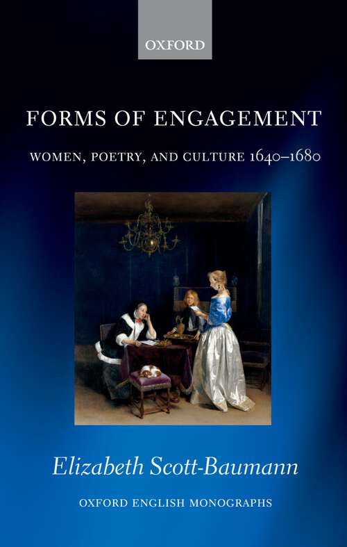Book cover of Forms Of Engagement: Women, Poetry And Culture 1640-1680 (Oxford English Monographs)