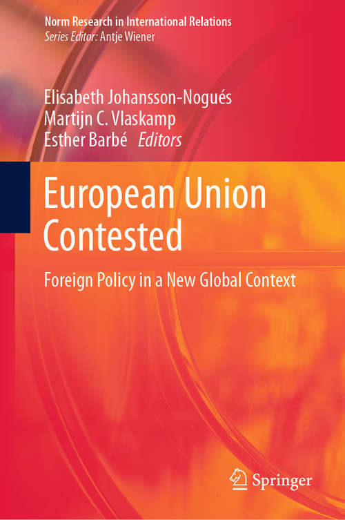 Book cover of European Union Contested: Foreign Policy in a New Global Context (1st ed. 2020) (Norm Research in International Relations)