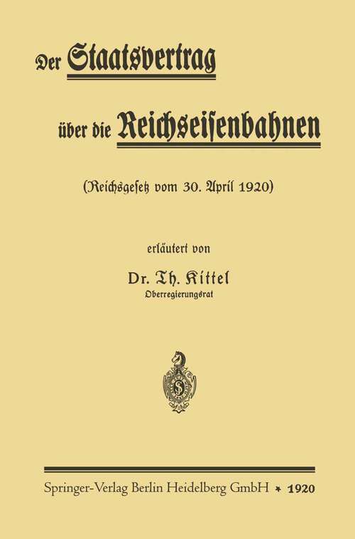 Book cover of Der Staatsvertrag über die Reichseisenbahnen: Reichsgesetz vom 30. April 1920 (1920)