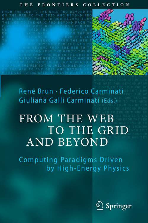 Book cover of From the Web to the Grid and Beyond: Computing Paradigms Driven by High-Energy Physics (2012) (The Frontiers Collection)