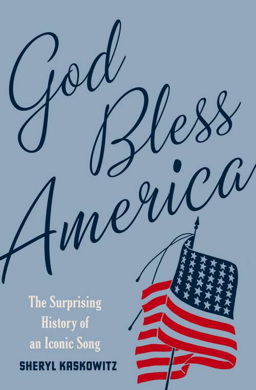 Book cover of God Bless America: The Surprising History of an Iconic Song