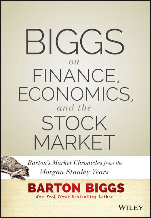 Book cover of Biggs on Finance, Economics, and the Stock Market: Barton's Market Chronicles from the Morgan Stanley Years