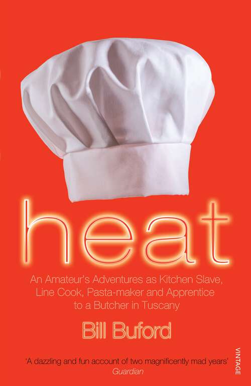 Book cover of Heat: An Amateur’s Adventures as Kitchen Slave, Line Cook, Pasta-maker and Apprentice to a Butcher in Tuscany