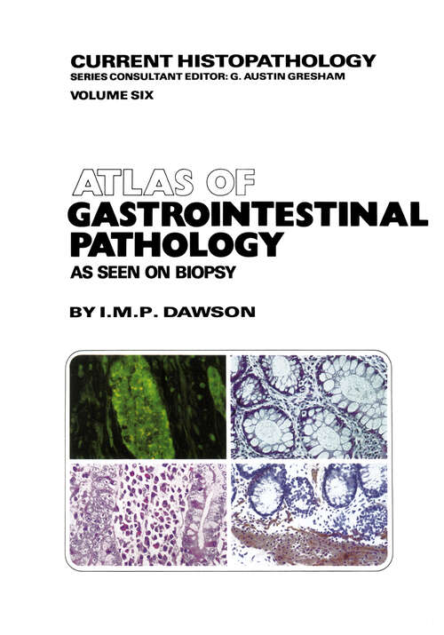Book cover of Atlas of Gastrointestinal Pathology: As Seen on Biopsy (1983) (Current Histopathology #6)