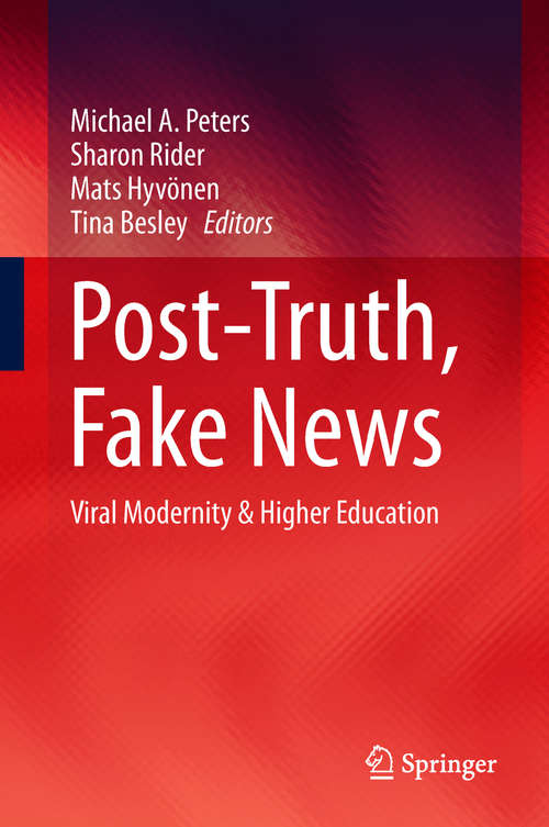 Book cover of Post-Truth, Fake News: Viral Modernity & Higher Education