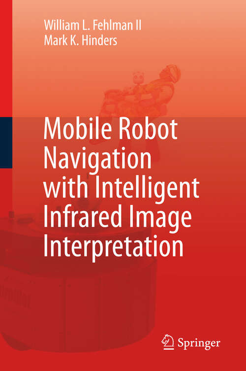 Book cover of Mobile Robot Navigation with Intelligent Infrared Image Interpretation (2010)
