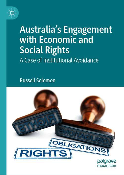 Book cover of Australia’s Engagement with Economic and Social Rights: A Case of Institutional Avoidance (1st ed. 2021)