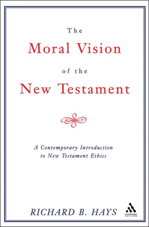 Book cover of Moral Vision of the New Testament: A Contemporary Introduction To New Testament Ethics