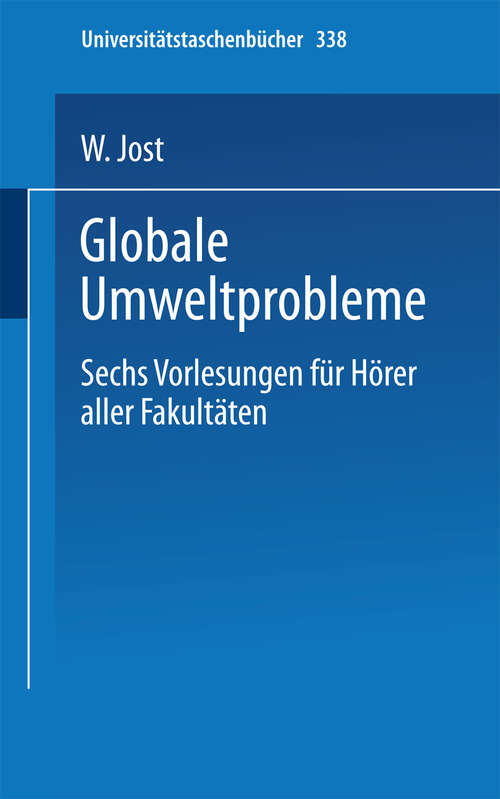 Book cover of Globale Umweltprobleme: Vorlesungen für Hörer aller Fakultäten, Sommersemester 1972 (1974) (Universitätstaschenbücher #338)