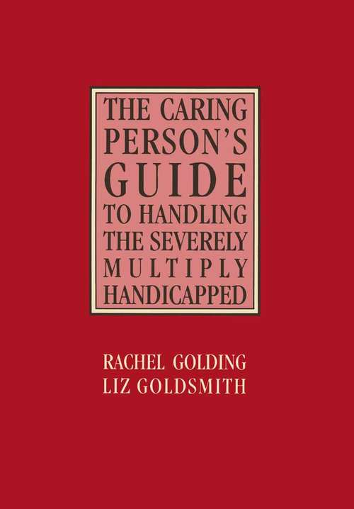 Book cover of The Caring Person's Guide to Handling the Severely Multiply Handicapped (1st ed. 1986)