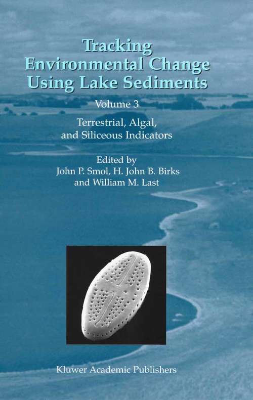 Book cover of Tracking Environmental Change Using Lake Sediments: Volume 3: Terrestrial, Algal, and Siliceous Indicators (2001) (Developments in Paleoenvironmental Research #3)