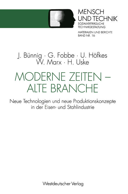 Book cover of Moderne Zeiten — alte Branche: Neue Technologien und neue Produktionskonzepte in der Eisen- und Stahlindustrie (1993) (Sozialverträgliche Technikgestaltung, Materialien und Berichte)