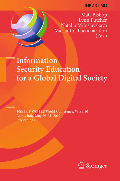 Book cover of Information Security Education for a Global Digital Society: 10th IFIP WG 11.8 World Conference, WISE 10, Rome, Italy, May 29-31, 2017, Proceedings (IFIP Advances in Information and Communication Technology #503)