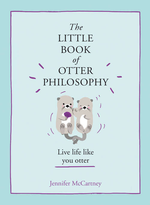 Book cover of The Little Book of Otter Philosophy (ePub edition) (The\little Animal Philosophy Bks.)