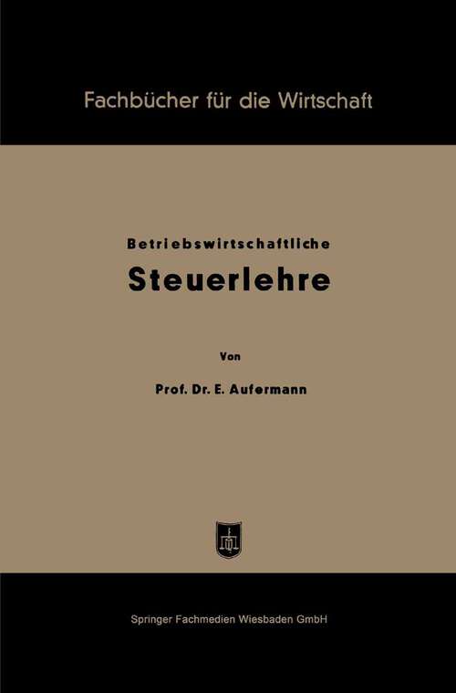 Book cover of Grundzüge betriebswirtschaftlicher Steuerlehre (1951) (Fachbücher für die Wirtschaft)