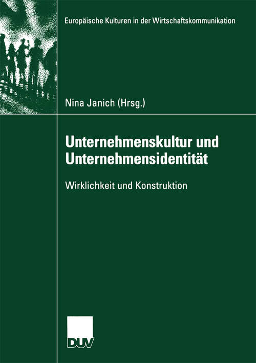 Book cover of Unternehmenskultur und Unternehmensidentität: Wirklichkeit und Konstruktion (2005) (Europäische Kulturen in der Wirtschaftskommunikation #5)