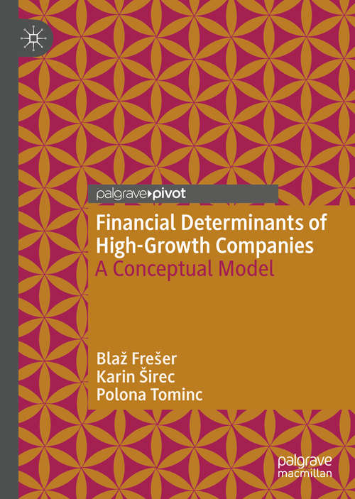 Book cover of Financial Determinants of High-Growth Companies: A Conceptual Model (1st ed. 2020)
