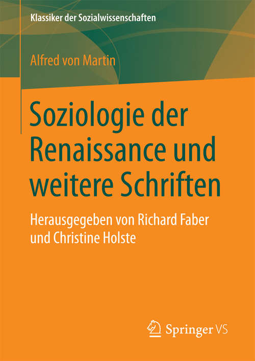 Book cover of Soziologie der Renaissance und weitere Schriften: Herausgegeben von Richard Faber und Christine Holste (1. Aufl. 2016) (Klassiker der Sozialwissenschaften)