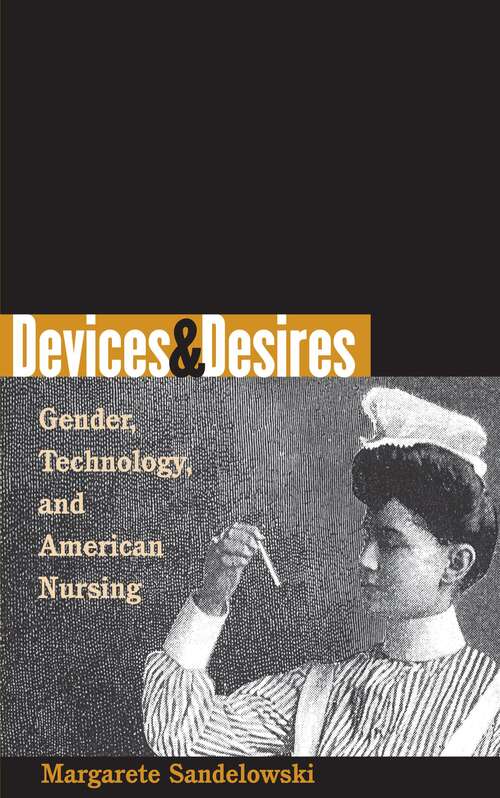 Book cover of Devices And Desires: Gender, Technology, And American Nursing (pdf) (Studies In Social Medicine Ser.)