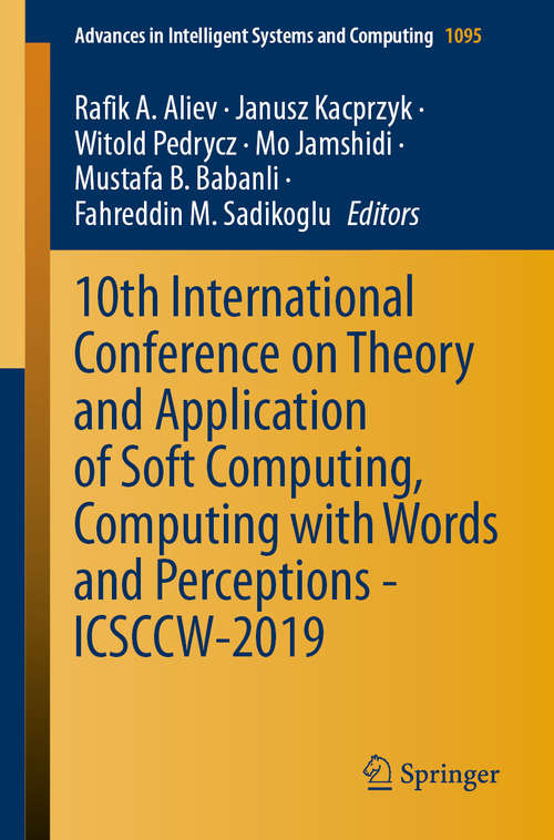 Book cover of 10th International Conference on Theory and Application of Soft Computing, Computing with Words and Perceptions - ICSCCW-2019 (1st ed. 2020) (Advances in Intelligent Systems and Computing #1095)