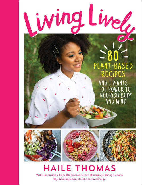 Book cover of Living Lively: 100 Plant-based Recipes To Activate Your Power And Feed Your Potential (ePub edition)
