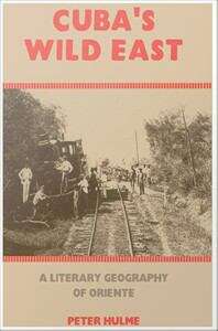 Book cover of Cuba’s Wild East: A Literary Geography of Oriente (American Tropics: Towards a Literary Geography #1)