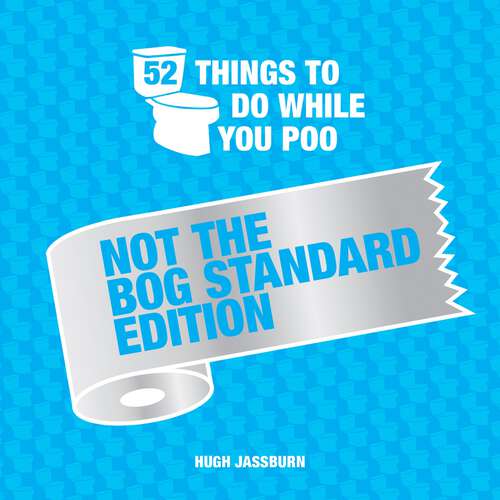 Book cover of 52 Things to Do While You Poo: Not the Bog-Standard Edition