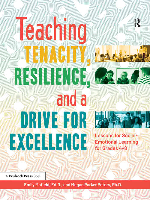 Book cover of Teaching Tenacity, Resilience, and a Drive for Excellence: Lessons for Social-Emotional Learning for Grades 4-8