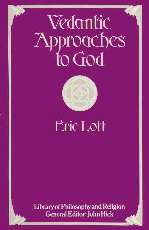 Book cover of Vedantic Approaches to God (1st ed. 1980) (Library of Philosophy and Religion)