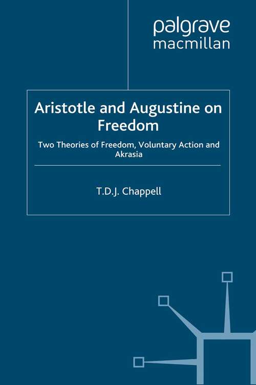 Book cover of Aristotle and Augustine on Freedom: Two Theories of Freedom, Voluntary Action and Akrasia (1995)