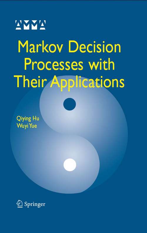 Book cover of Markov Decision Processes with Their Applications (2008) (Advances in Mechanics and Mathematics #14)