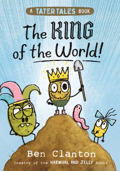 Book cover of The King of the World! (Tater Tales #2)