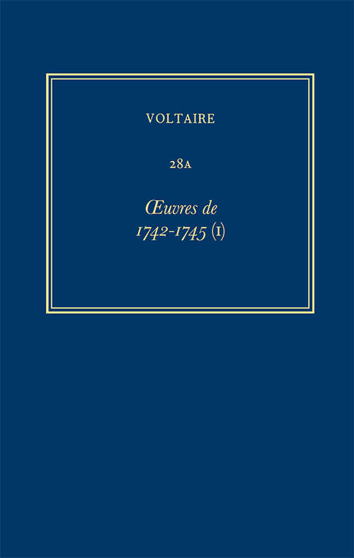 Book cover of Œuvres complètes de Voltaire: Oeuvres de 1742-1745 (I) (Critical edition) (Œuvres complètes de Voltaire (Complete Works of Voltaire): 28A)