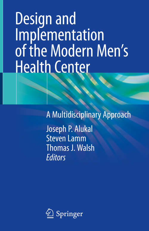 Book cover of Design and Implementation of the Modern Men’s Health Center: A Multidisciplinary Approach (1st ed. 2021)