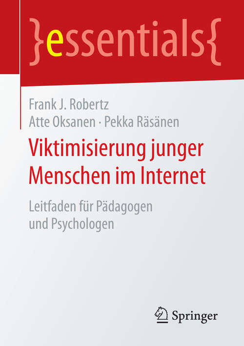 Book cover of Viktimisierung junger Menschen im Internet: Leitfaden für Pädagogen und Psychologen (1. Aufl. 2016) (essentials)