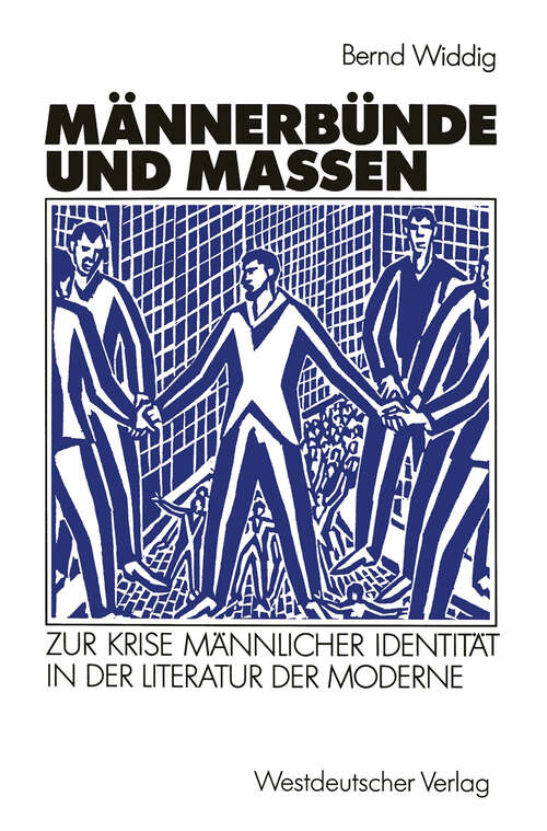 Book cover of Männerbünde und Massen: Zur Krise männlicher Identität in der Literatur der Moderne (1992)