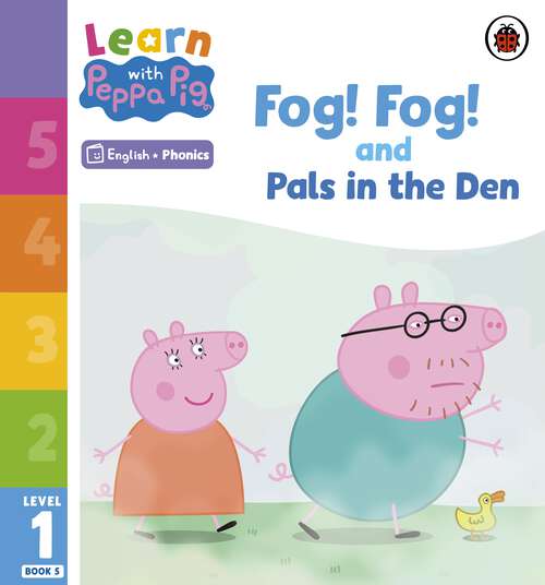 Book cover of Learn with Peppa Phonics Level 1 Book 5 – Fog! Fog! and In the Den (Learn with Peppa)