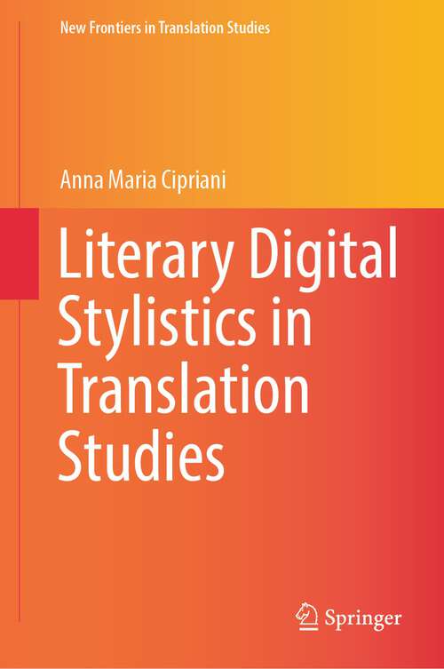 Book cover of Literary Digital Stylistics in Translation Studies (1st ed. 2023) (New Frontiers in Translation Studies)